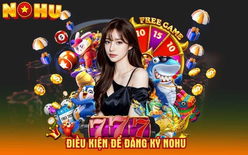 Đọc kỹ điều kiện đăng ký NOHU