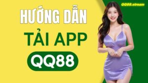 Hướng dẫn tải và cài đặt ứng dụng QQ88