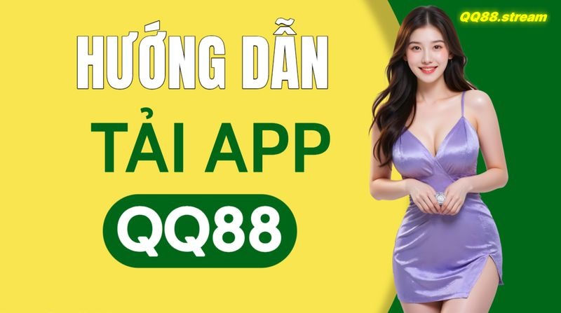 Hướng dẫn tải và cài đặt ứng dụng QQ88